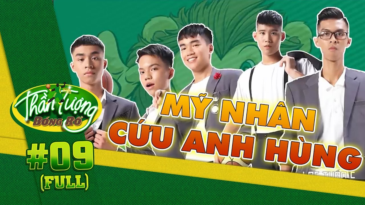 Thần Tượng Bóng Rổ #9 | Trận chiến MỸ NHÂN CỨU ANH HÙNG cực kỳ GÂY CẤN
