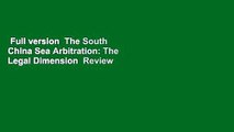Full version  The South China Sea Arbitration: The Legal Dimension  Review
