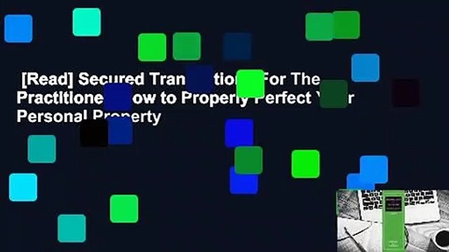 [Read] Secured Transactions For The Practitioner: How to Properly Perfect Your Personal Property