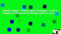 [Read] Chapter 12 Bankruptcy Strategies: Leading Lawyers on Successfully Navigating Bankruptcy
