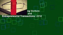 Full version  Structuring Venture Capital, Private Equity and Entrepreneurial Transactions: 2018