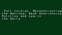 Full version  Reconstructing the National Bank Controversy: Politics and Law in the Early