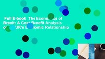 Full E-book  The Economics of Brexit: A Cost-Benefit Analysis of the UK's Economic Relationship