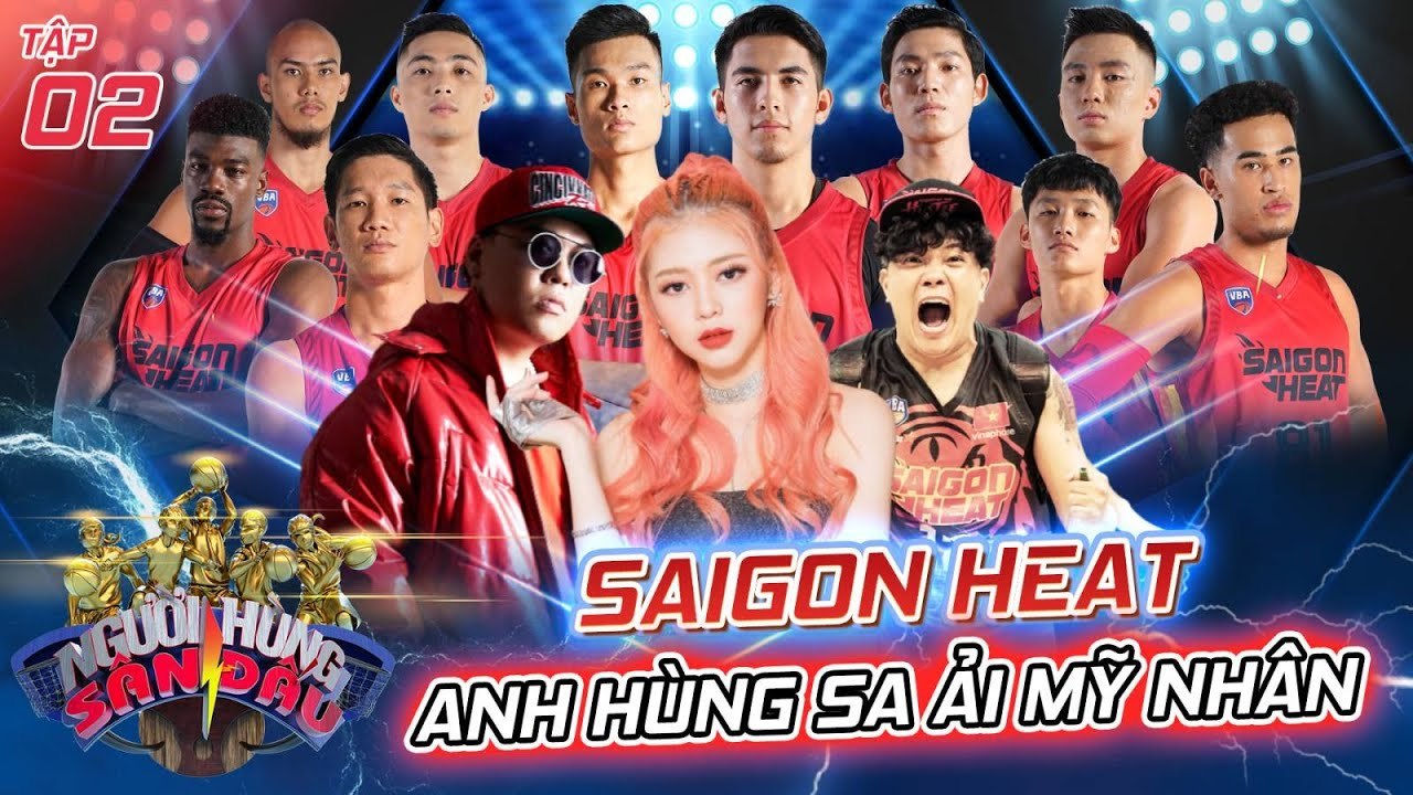 NGƯỜI HÙNG SÂN ĐẤU #2 | Hotboy Harvard HỚP HỒN Liz Kim Cương, SAIGON HEAT lộ điểm yếu với người đẹp