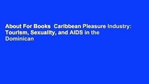 About For Books  Caribbean Pleasure Industry: Tourism, Sexuality, and AIDS in the Dominican