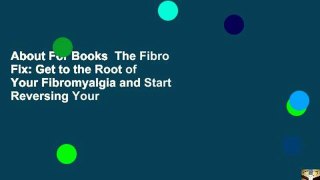 About For Books  The Fibro Fix: Get to the Root of Your Fibromyalgia and Start Reversing Your