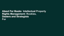 About For Books  Intellectual Property Rights Management: Rookies, Dealers and Strategists  For