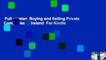 Full version  Buying and Selling Private Companies in Ireland  For Kindle