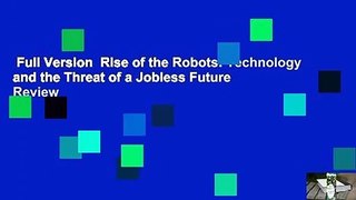 Full Version  Rise of the Robots: Technology and the Threat of a Jobless Future  Review