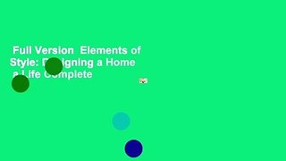 Full Version  Elements of Style: Designing a Home  a Life Complete