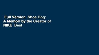 Full Version  Shoe Dog: A Memoir by the Creator of NIKE  Best Sellers Rank : #4
