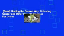 [Read] Healing the Gerson Way: Defeating Cancer and Other Chronic Diseases  For Online