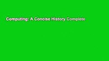 Computing: A Concise History Complete