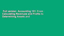 Full version  Accounting 101: From Calculating Revenues and Profits to Determining Assets and