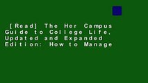 [Read] The Her Campus Guide to College Life, Updated and Expanded Edition: How to Manage