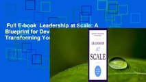 Full E-book  Leadership at Scale: A Blueprint for Developing Leaders and Transforming Your