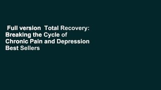 Full version  Total Recovery: Breaking the Cycle of Chronic Pain and Depression  Best Sellers