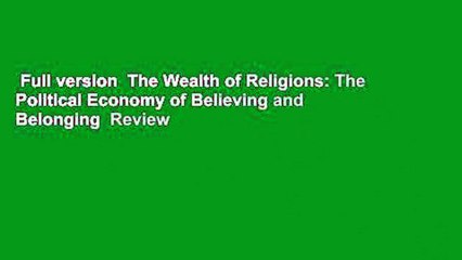 Full version  The Wealth of Religions: The Political Economy of Believing and Belonging  Review