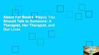 About For Books  Maybe You Should Talk to Someone: A Therapist, Her Therapist, and Our Lives