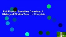 Full E-book  Sunshine Paradise: A History of Florida Tourism Complete