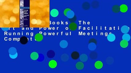 About For Books  The Art and Power of Facilitation: Running Powerful Meetings Complete