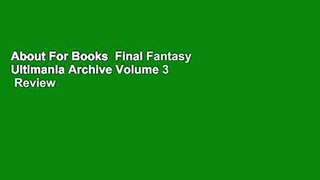 About For Books  Final Fantasy Ultimania Archive Volume 3  Review