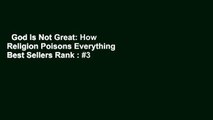God Is Not Great: How Religion Poisons Everything  Best Sellers Rank : #3