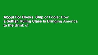 About For Books  Ship of Fools: How a Selfish Ruling Class Is Bringing America to the Brink of