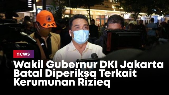 Wakil Gubernur DKI Jakarta Batal Diperiksa Terkait Kerumunan Rizieq