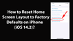 How to Reset Home Screen Layout to Factory Defaults on iPhone (iOS 14.2)?