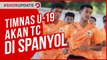 TIMNAS U-19 AKAN TC DI SPANYOL