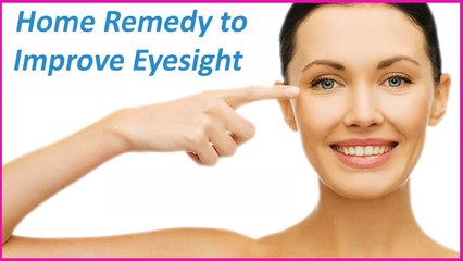 Home Remedy to Improve Eyesight | Health Tips