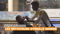 Atour du monde : les nettoyeurs d’oreilles en Inde