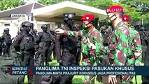 Lakukan Inspeksi, Panglima TNI Minta Seluruh Prajurit Kopassus untuk Jaga Profesionalitas