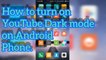 How to turn on YouTube Dark Theme on Android Phone