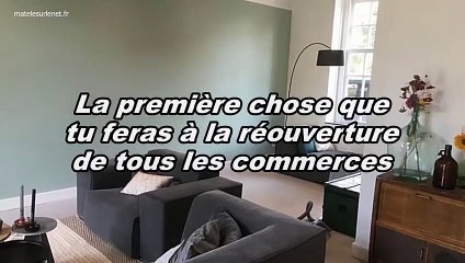 - Après confinement - Que feras tu toi à la réouverture de TOUS les commerces ?