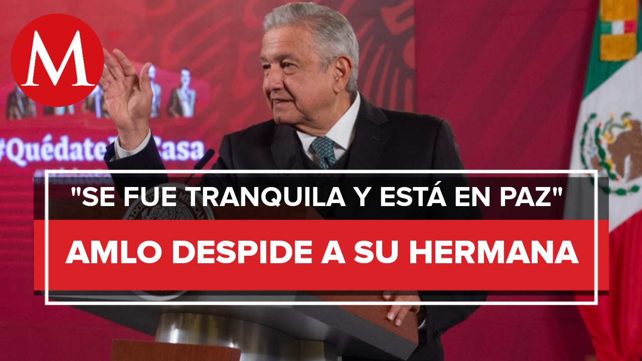 AMLO agradece condolencias tras muerte de su hermana