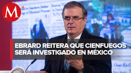 En caso Cienfuegos, no hacer nada sería casi suicida: Ebrard