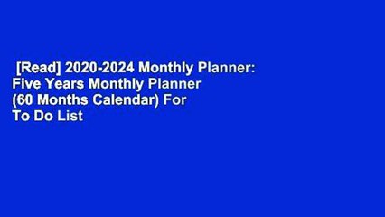 [Read] 2020-2024 Monthly Planner: Five Years Monthly Planner (60 Months Calendar) For To Do List