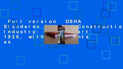 Full version  OSHA Standards for the Construction Industry: 29 CFR Part 1926, with Amendments as