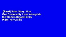 [Read] Solar Story: How One Community Lives Alongside the World's Biggest Solar Plant  For Online