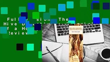 Full version  The Hive Detectives: Chronicle of a Honey Bee Catastrophe  Review