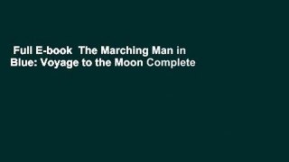Full E-book  The Marching Man in Blue: Voyage to the Moon Complete