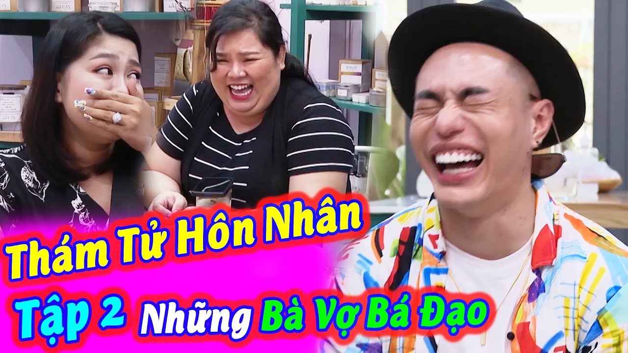 Thám Tử Hôn Nhân Tập #2 | Lê Dương Bảo Lâm Cười Nghiêng Ngả Với Hai Bà Vợ Bá Đạo Tuyền Mập Và Maika