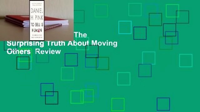 To Sell is Human: The Surprising Truth About Moving Others Review