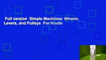 Full version  Simple Machines: Wheels, Levers, and Pulleys  For Kindle