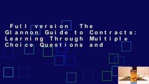 Full version  The Glannon Guide to Contracts: Learning Through Multiple Choice Questions and