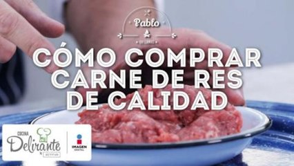 Cómo comprar carne de res de calidad | Cocina Delirante
