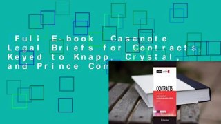 Full E-book  Casenote Legal Briefs for Contracts, Keyed to Knapp, Crystal, and Prince Complete