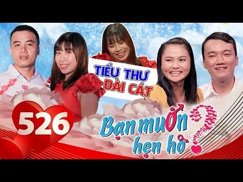 BẠN MUỐN HẸN HÒ #526 UNCUT|Tiểu thư 23 tuổi CHẬP CHỮNG vào đời được chàng VĂN VÕ SONG TOÀN chịu Ở RỂ